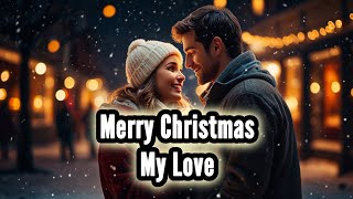 Merry Christmas My Love 🎄❤️ | Romantic Christmas Love Song | Lyrics
