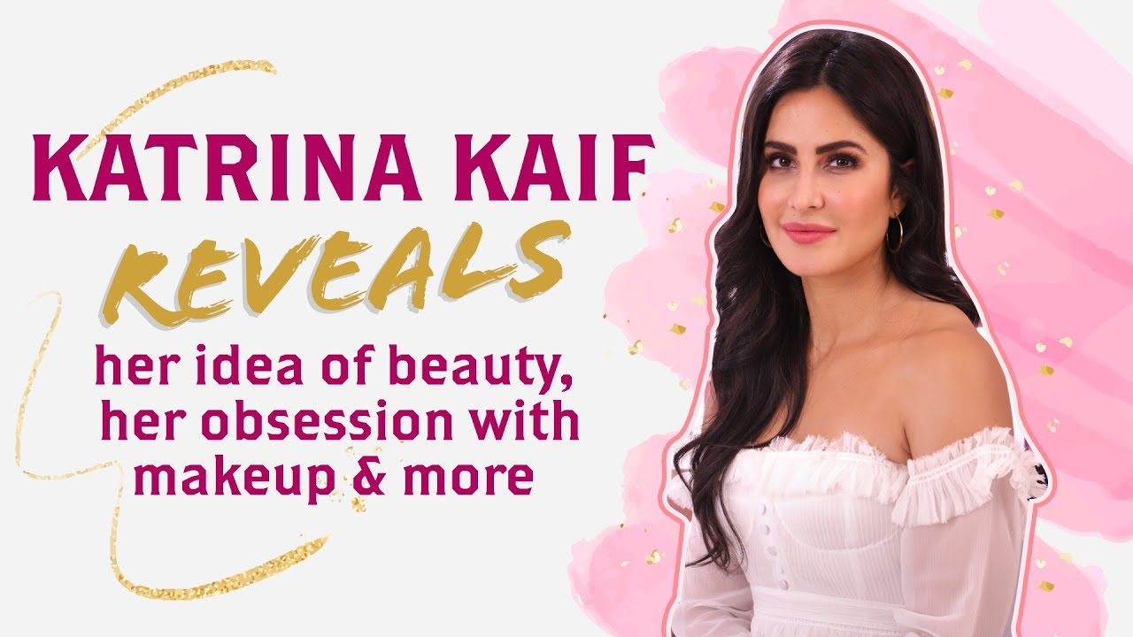 Katrina Kaif reveals her idea of beauty, her obsession with makeup & more