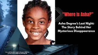“What Really Happened to Asha Degree The Mystery That Still Haunts America”