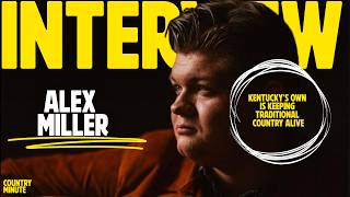 Alex Miller Is Keeping 90s Country Alive — And He's Just Getting StartedAlex miller Interview