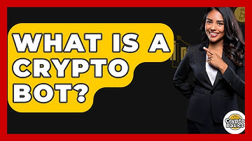 What Is a Crypto Bot? - CryptoBasics360.com