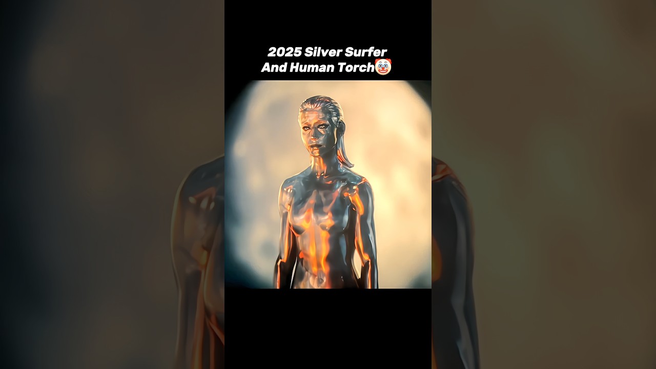 2025 Silver Surfer And Human Torch vs 2007 Silver Surfer And Human Torch💀