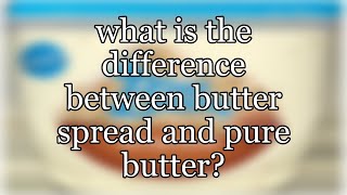what is the difference between butter spread and pure butter?