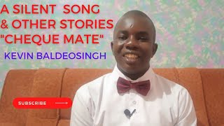 A SILENT SONG & OTHER STORIES: KEVIN BALDEOSINGH'S CHEQUE MATE