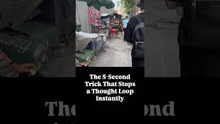 The 5-Second Trick That Stops a Thought Loop Instantly
