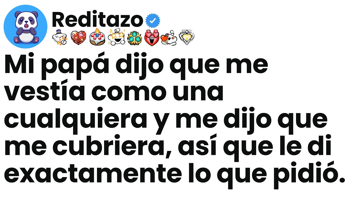 [Episodio completo] Mi papá dijo que me vestía como una cualquiera y me dijo que me cubriera