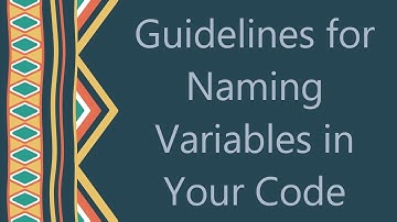 Guidelines for Naming Variables in Your Code