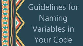 Guidelines for Naming Variables in Your Code