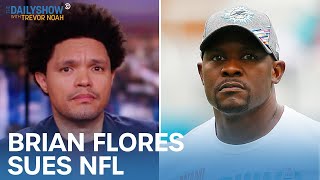 Brian Flores Sues The Nfl For Discriminatory Hiring Practices The Daily Show