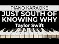 Just South Of Knowing Why - Taylor Swift - Piano Karaoke Instrumental Cover with Lyrics