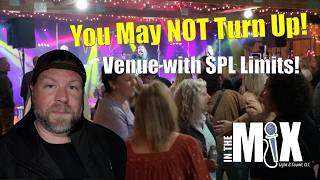 Live Sound Gig Log: You May NOT Turn up! Living with SPL limits