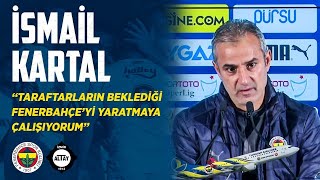 Teknik Direktörümüz İsmail Kartal'ın Maç Sonu Açıklamaları