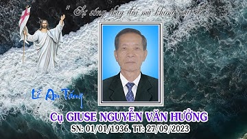 LỄ AN TÁNG CỤ GIUSE NGUYỄN VĂN HƯỞNG  SN: 1936 . TT: 27/09/2023