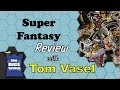 Super Fantasy Review - with Tom Vasel