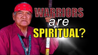 NAVAJO TEACHINGS: Is being a Warrior a Spiritual Matter