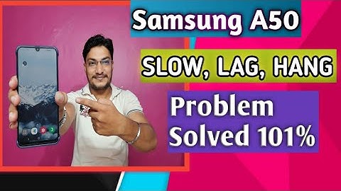 Samsung A50 Slow Lag Hang Problem Solved