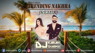 Trending Nakhra remix  Dj Karan Sharma  Amrit Maan  2018