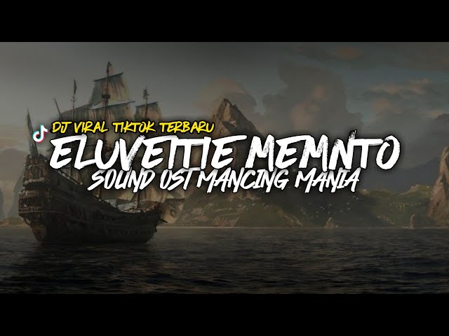 DJ ELUVEITIE MEMNTO SOUND OST MANCING MANIA || VIRAL TIKTOK TERBARU🔥 class=