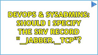DevOps & SysAdmins: Should I specify the SRV record "_jabber._tcp"?