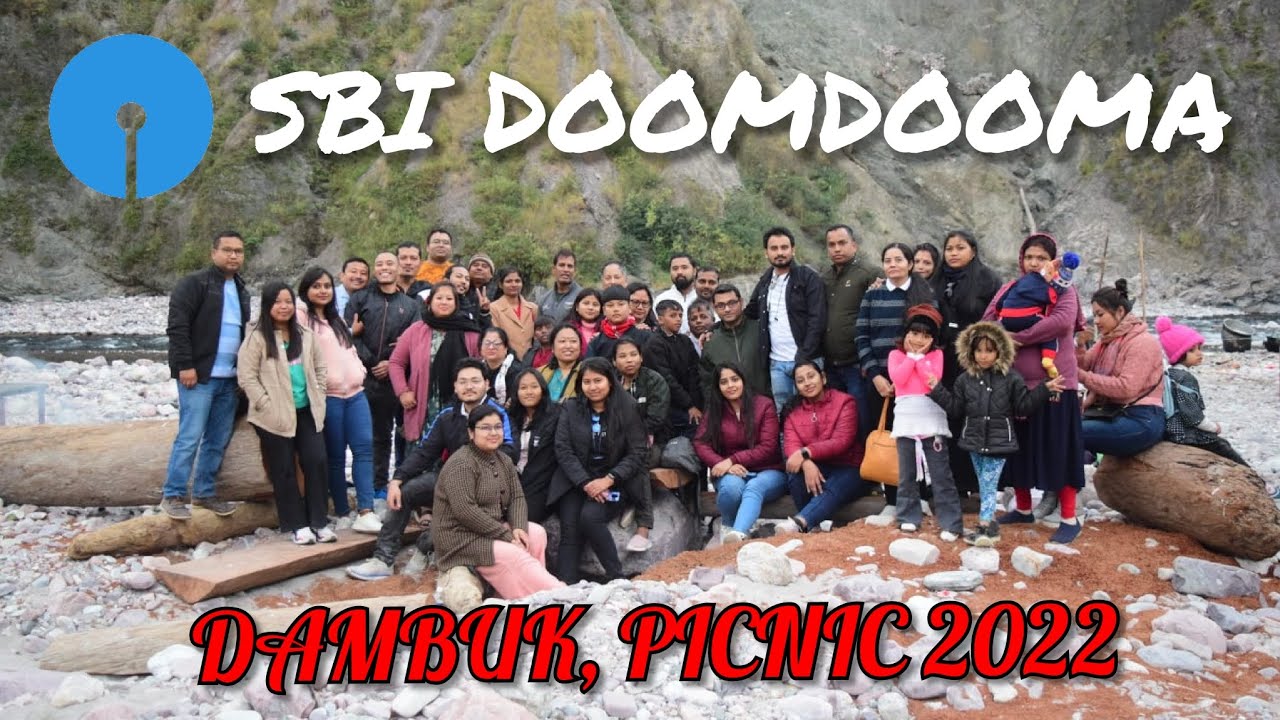 DAMBUK, Arunachal Pradesh | PICNIC 2022 | SBI DOOMDOOMA |