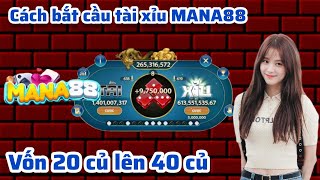 MaNa88 | Link tải mana88 mới nhất 2024 - Cách bắt cầu tài xỉu mana88 vốn 20M lên 40M