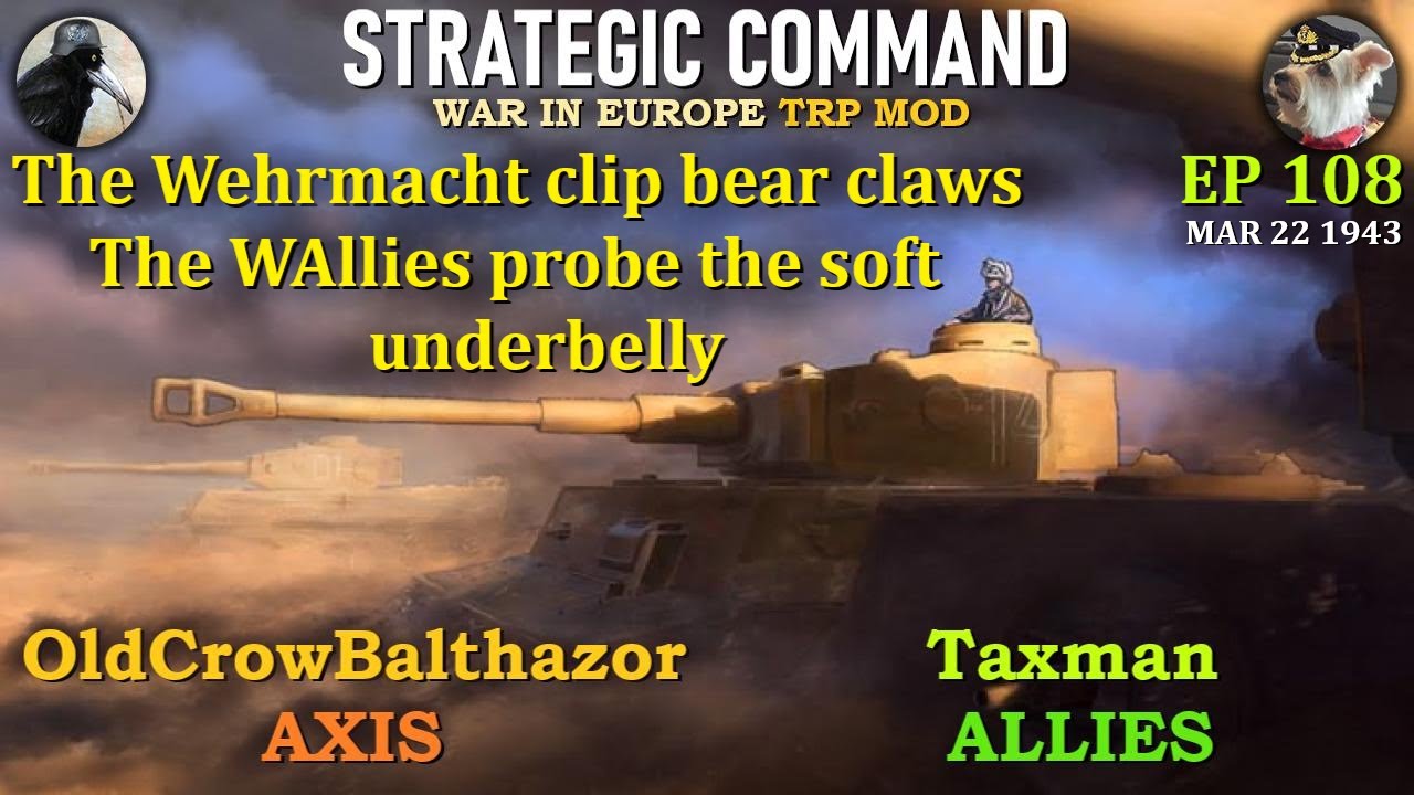 SC-War in Europe-TRP Mod Ep 108 OldCrowBalthazor [Axis] vs Taxman [Allies]