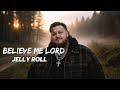 Jelly Roll - Believe Me Lord (NEW SONG 2026) - Cover Remix | Country Music, Hip Hop, Rap LYRICS