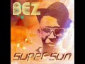 Bez - Super Sun