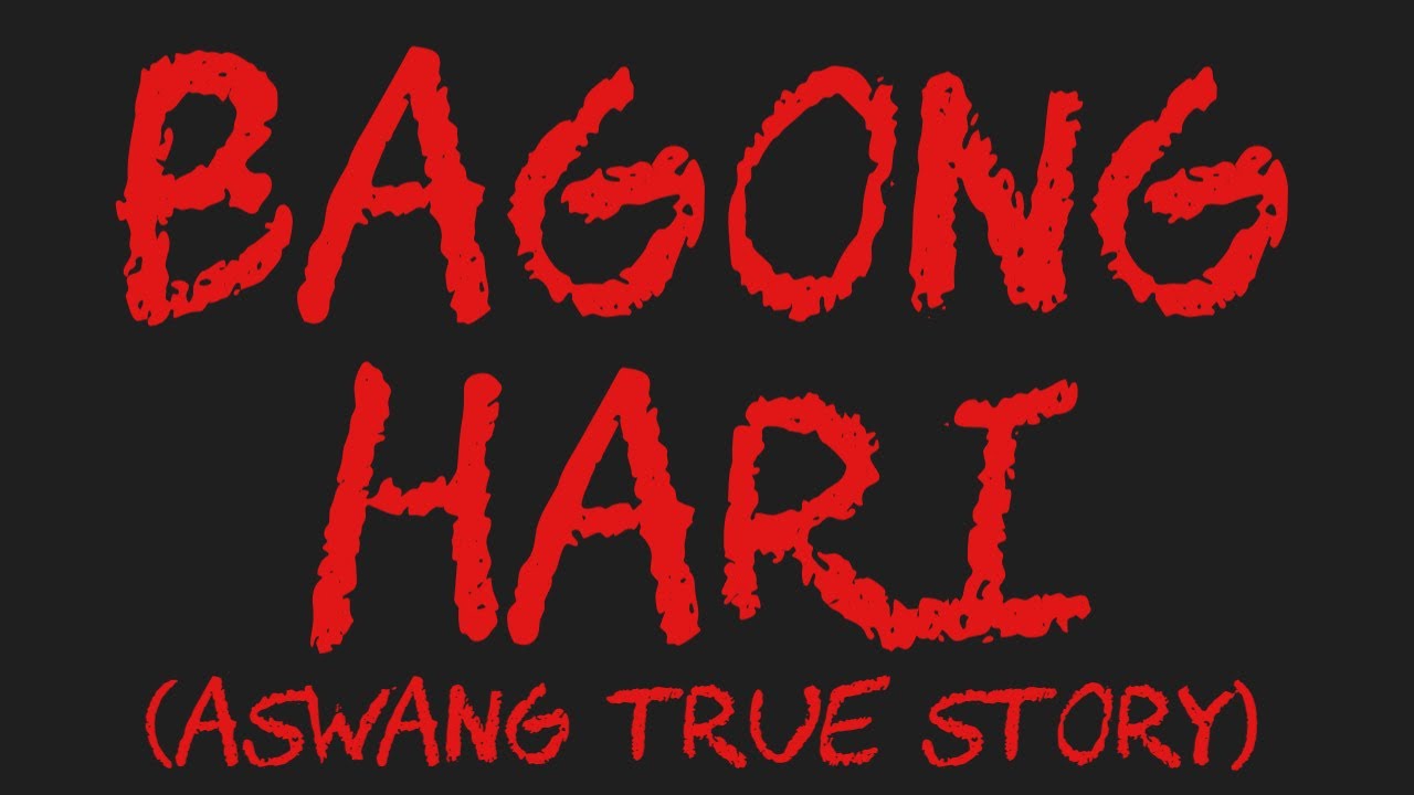 BAGONG HARI (Aswang True Story)