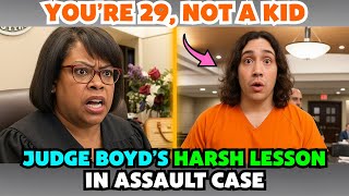 Judge Boyd’s Harsh Lesson: ‘You’re 29, Not a Kid!’ in Assault Case!