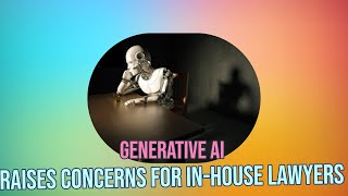 In-House Lawyers Warned of Generative AI Risks as 85% Remain Unprepared