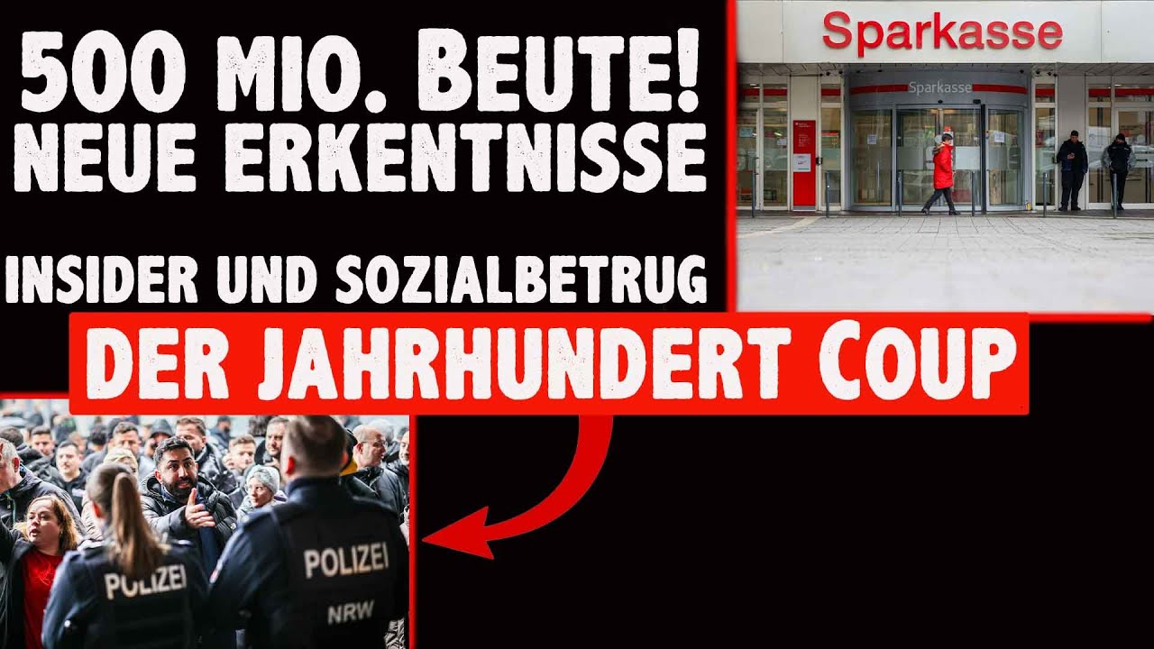 500 Millionen Beute bei Bankraub Gelsenkirchen Clan Verbindung Insider  und Betrug