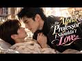 【MULTI SUB】The Alpha Professor I Shouldn’t Love| EP01💖#bl #boylove #bldrama