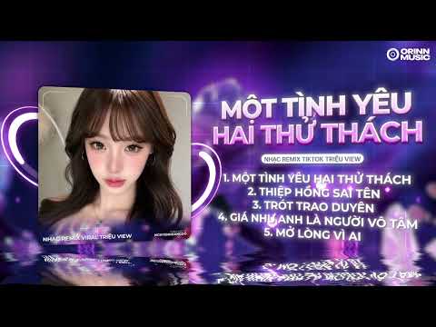Một Tình Yêu Hai Thử Thách Remix, Vì Người Ta Yêu Cho Vui Vậy Thôi | NHẠC REMIX TIKTOK 2026
