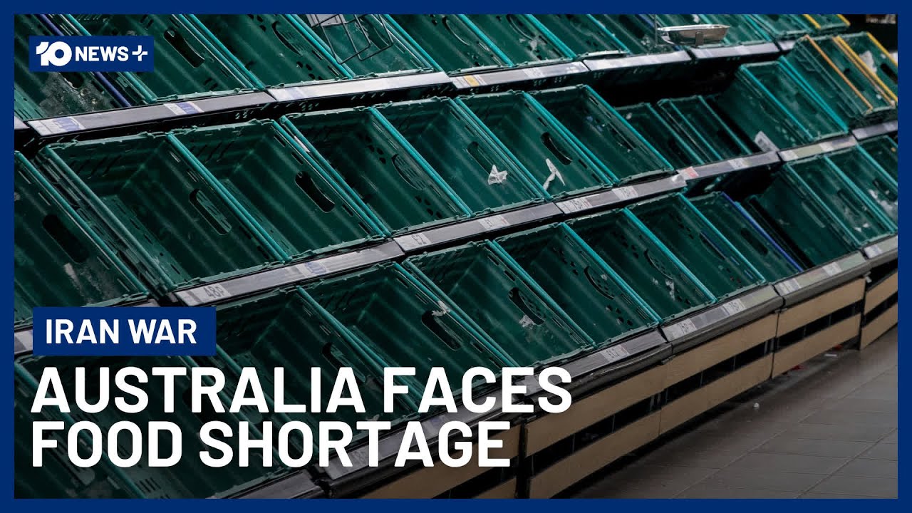 Food Rationing Warning For Australia As Iran War Threatens Key Supply Chains | 10 News+
