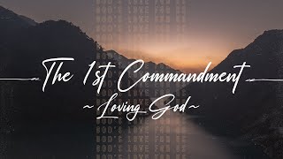 11 | Knowing And Trusting God's Love For Us | The First Commandment: Loving God