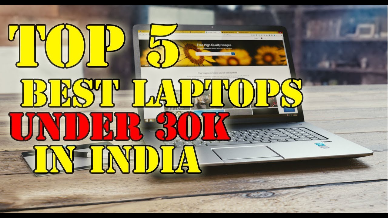 Top 5 best laptops under 30000 in India (May 2018), Office use, Study
