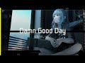 【 Damn Good Day 】 歌: 星街すいせい  作詞・作編曲: ポリスピカデリー from specter