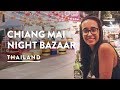 FOOD & SHOPPING - NIGHT BAZAAR CHIANG MAI MARKETS | Travel Vlog 126, 2018