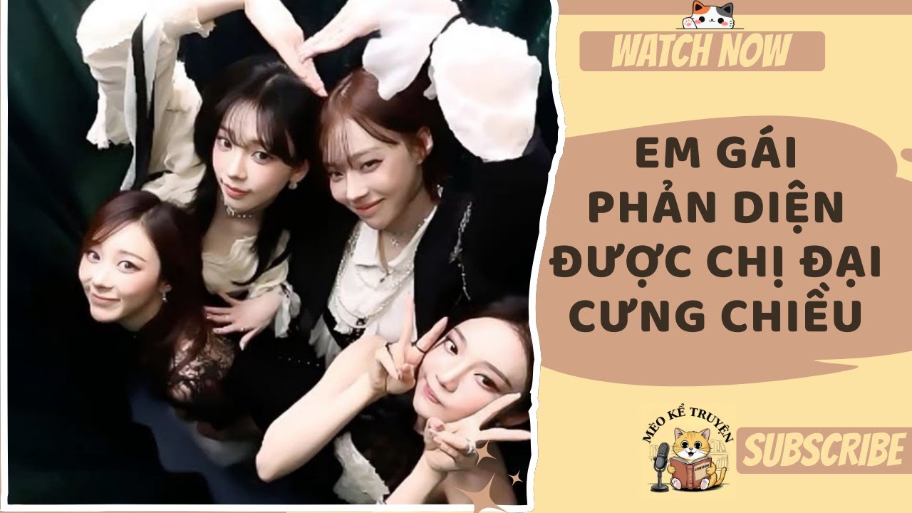 [TRUYỆN AUDIO - FULL] EM GÁI PHẢN DIỆN ĐƯỢC CHỊ ĐẠI CƯNG CHIỀU