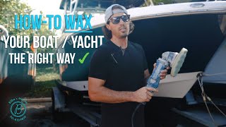Waxing Your BOAT... THE RIGHT WAY! - Boat Detailing Tutorial