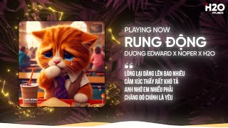 RUNG ĐỘNG REMIX - DƯƠNG EDWARD X NOPER X H2O | NHẠC TRẺ REMIX HOUSE LAK 2024