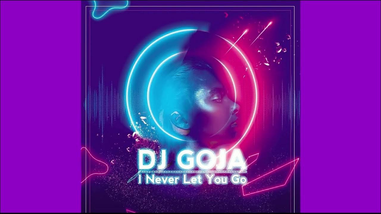 dj-goja-i-never-let-you-go-feat-vanessa-campagna-youtube