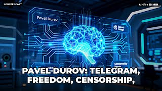 Pavel Durov: Telegram, Freedom, Censorship, Money, Power & Human Nature — Lex Fridman Review 🦞