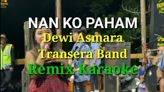 Nan Ko Paham_-_Transera Band Cover Dewi Asmara_-_Karaoke Remix(RDK)