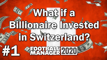 What if a Billionaire Invested in Switzerland? - Football Manager 2020 Experiment - Part 1