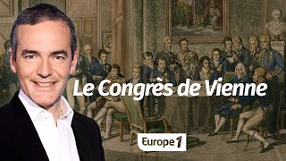 Au coeur de l'Histoire: Le Congrès de Vienne (Franck Ferrand)