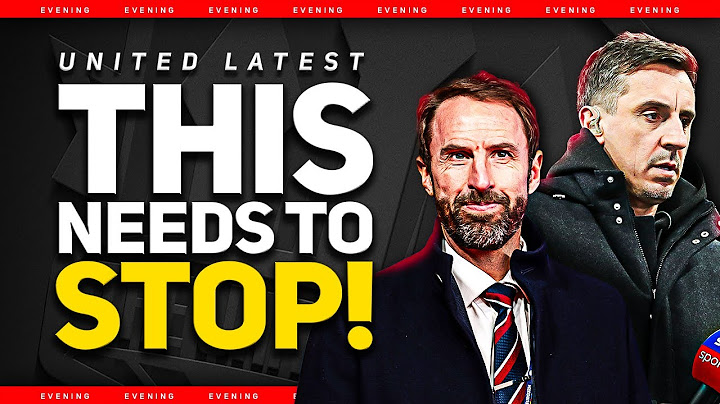 More Southgate Nonsense! Is Neville Sir Jim's Mouthpiece@ Man Utd News