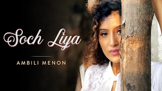 Soch Liya - Female Version | Radhe Shyam | Ambili Menon