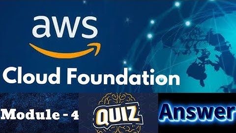 AWS Academy Cloud Foundation Course : Module 4 Quiz Answers